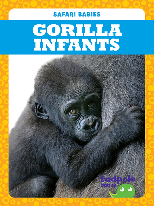 Title details for Gorilla Infants by Genevieve Nilsen - Available